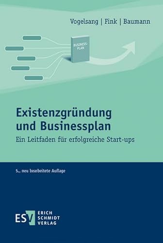 Existenzgründung und Businessplan: Ein Leitfaden für erfolgreiche Start-ups