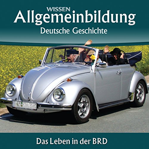 CD WISSEN – Allgemeinbildung - Deutsche Geschichte: Das Leben in der BRD, 2 CDs