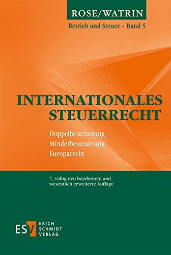 Internationales Steuerrecht: Doppelbesteuerung, Minderbesteuerung, Europarecht (Betrieb und Steuer, Band 5)