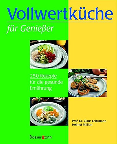 Vollwertküche für Genießer: 250 Rezepte für die gesunde Ernährung Vollwertküche für Genießer: 250 Rezepte für die gesunde Ernährung von Bassermann Verlag
