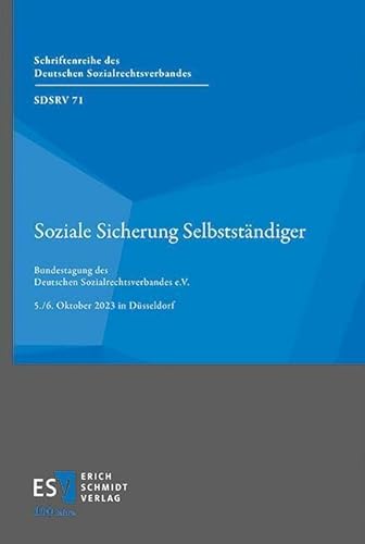 Soziale Sicherung Selbstständiger: Bundestagung des Deutschen Sozialrechtsverbandes e.V. 5./6.Oktober 2023 in Düsseldorf (Schriftenreihe des Deutschen Sozialrechtsverbandes)