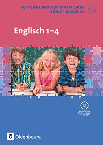 Kompetenzorientiert unterrichten in der Grundschule: Englisch - 1. - 4. Schuljahr - Fachbuch mit Kopiervorlagen auf CD-ROM von Oldenbourg Schulbuchverl.