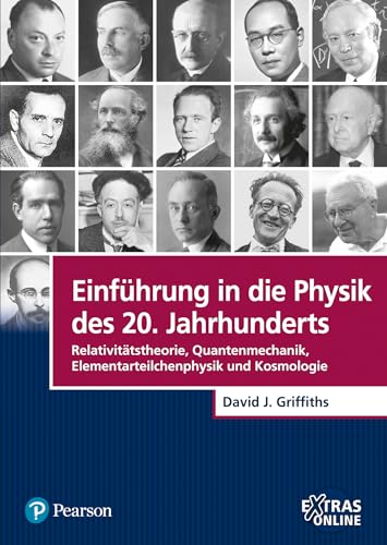 Einführung in die Physik des 20. Jahrhunderts: Relativitätstheorie, Quantenmechanik, Elementarteilchenphysik und Kosmologie (Pearson Studium - Physik) von Pearson Studium