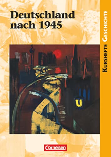 Kurshefte Geschichte - Allgemeine Ausgabe: Deutschland nach 1945 - Schulbuch von Cornelsen Verlag GmbH
