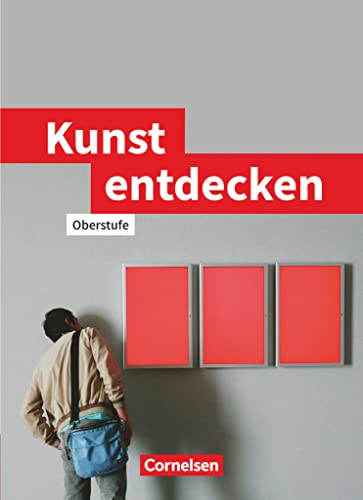 Kunst Entdecken: Schulbuch (Kunst entdecken: Oberstufe - Westliche Bundesländer) von Cornelsen Verlag GmbH