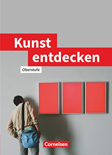 Kunst Entdecken: Schulbuch (Kunst entdecken, Oberstufe - Westliche Bundesländer) von Cornelsen Verlag GmbH