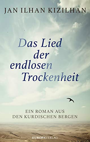 Das Lied der endlosen Trockenheit: Ein Roman aus den kurdischen Bergen