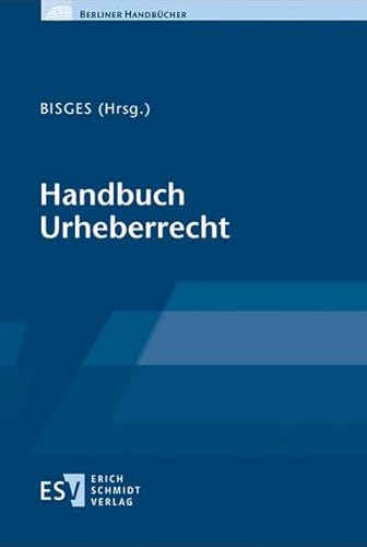 Handbuch Urheberrecht (Berliner Handbücher): Mit Onlineangebot