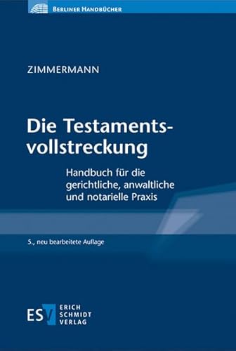 Die Testamentsvollstreckung: Handbuch für die gerichtliche, anwaltliche und notarielle Praxis