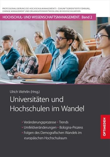 Universitäten und Hochschulen im Wandel: Veränderungsprozesse, Trends, Umfeldveränderungen, Bologna-Prozess und Folgen des Demografischen Wandels im ... (Hochschul- und Wissenschaftsmanagement)