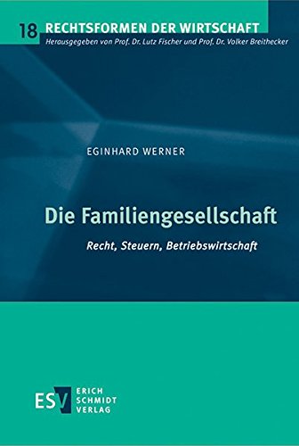 Die Familiengesellschaft: Recht, Steuern, Betriebswirtschaft (Rechtsformen der Wirtschaft) von Schmidt, Erich Verlag