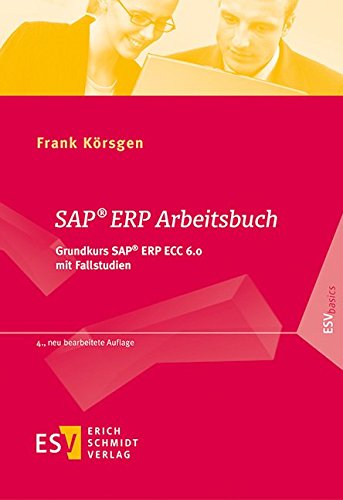 SAP® ERP Arbeitsbuch: Grundkurs SAP® ERP ECC 6.0 mit Fallstudien (ESVbasics) von Schmidt (Erich), Berlin
