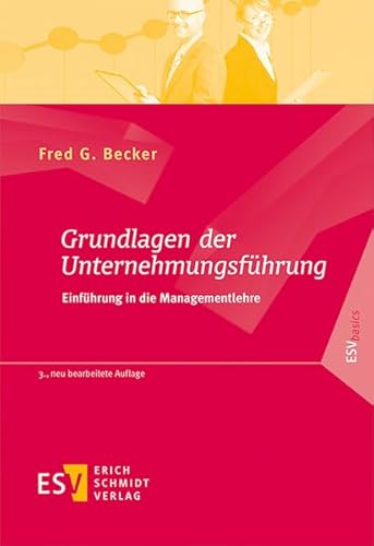 Grundlagen der Unternehmungsführung: Einführung in die Managementlehre (ESVbasics)