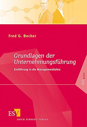 Grundlagen der Unternehmungsführung: Einführung in die Managementlehre von Erich Schmidt Verlag GmbH & Co