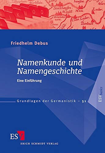 Namenkunde und Namengeschichte: Eine Einführung (Grundlagen der Germanistik)