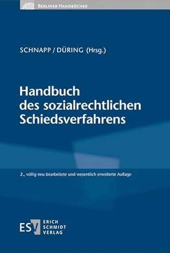 Handbuch des sozialrechtlichen Schiedsverfahrens (Berliner Handbücher): Systematische Gesamtdarstellung mit Beispielen für die Praxis