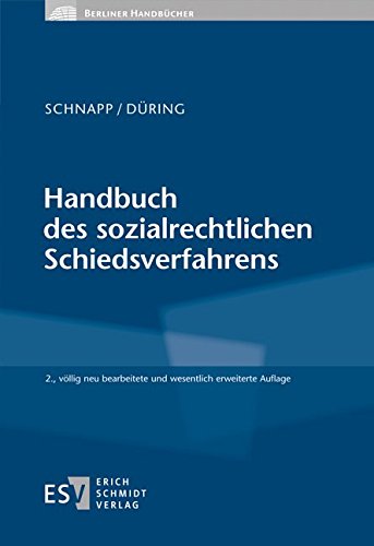 Handbuch des sozialrechtlichen Schiedsverfahrens (Berliner Handbücher): Systematische Gesamtdarstellung mit Beispielen für die Praxis