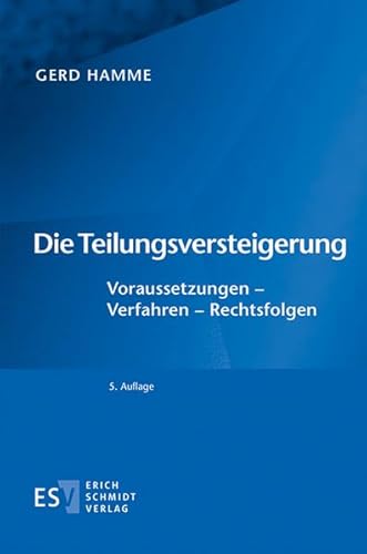 Die Teilungsversteigerung: Voraussetzungen - Verfahren - Rechtsfolgen