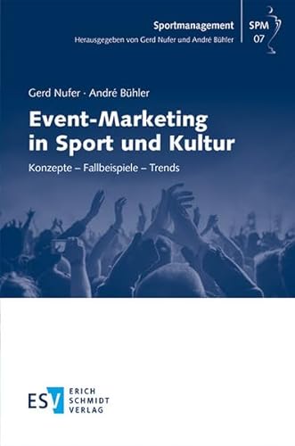 Event-Marketing in Sport und Kultur: Konzepte - Fallbeispiele - Trends (Sportmanagement)