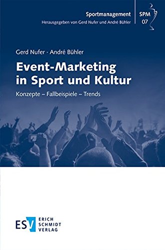 Event-Marketing in Sport und Kultur: Konzepte - Fallbeispiele - Trends (Sportmanagement)