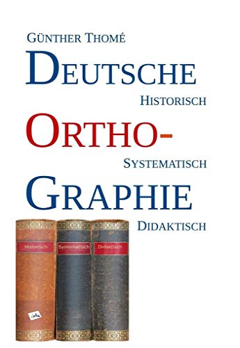 Deutsche Orthographie: historisch - systematisch - didaktisch von Institut f.sprachl.Bildu
