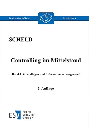 Controlling im Mittelstand, Band 1: Band 1: Grundlagen und Informationsmanagement