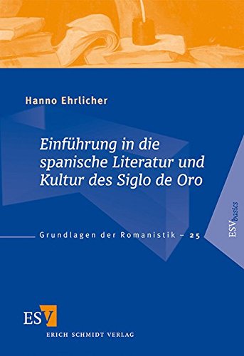 Einführung in die spanische Literatur und Kultur des Siglo de Oro (Grundlagen der Romanistik) von Schmidt (Erich), Berlin