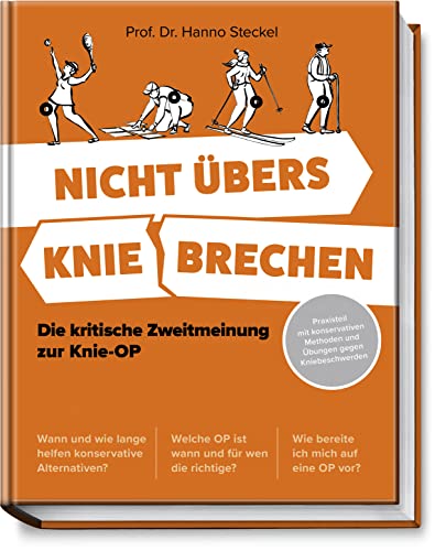 Nicht übers Knie brechen: Die kritische Zweitmeinung zur Knie-OP - Praxisteil mit konservativen Methoden und Übungen gegen Kniebeschwerden - Welche OP ist wann & für wen die richtige? von Becker Joest Volk Verlag