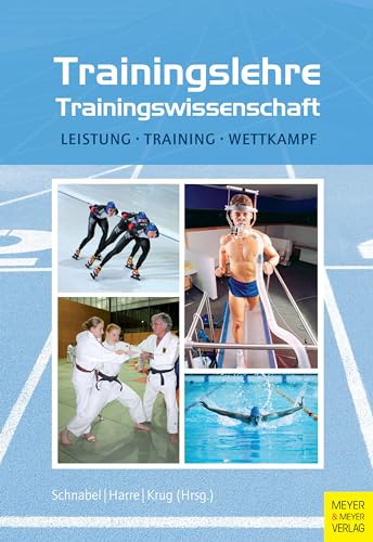 Trainingslehre - Trainingswissenschaft: Leistung - Training - Wettkampf von Meyer + Meyer Fachverlag