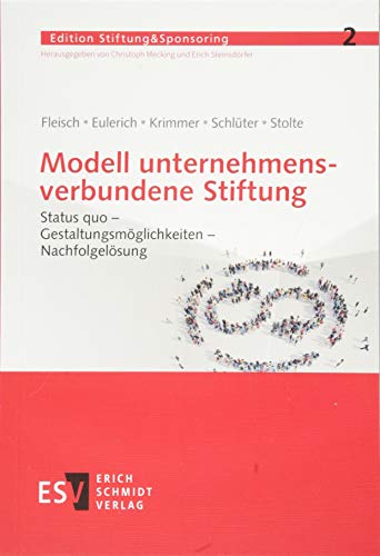 Modell unternehmensverbundene Stiftung: Status quo - Gestaltungsmöglichkeiten - Nachfolgelösung (Edition Stiftung&Sponsoring, Band 2) von Schmidt, Erich Verlag