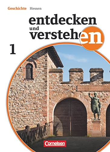 Entdecken und verstehen - Geschichtsbuch - Realschule und Gesamtschule Hessen 2011 - Band 1: Von der Urgeschichte bis zum Beginn des Mittelalters - Schulbuch von Cornelsen Verlag GmbH