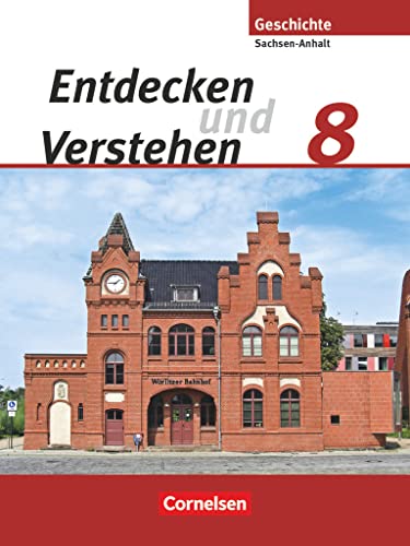 Entdecken und verstehen - Geschichtsbuch - Sachsen-Anhalt 2010 - 8. Schuljahr: Vom Ende des Napoleonischen Zeitalters bis zum Deutschen Kaiserreich - Schulbuch von Cornelsen Verlag GmbH