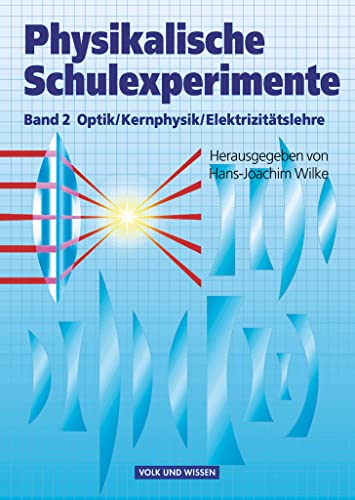 Physikalische Schulexperimente - Band 2: Optik, Elektrizitätslehre, Kernphysik - Buch