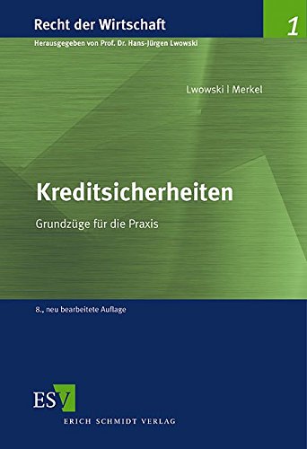 Kreditsicherheiten: Grundzüge für die Praxis (Recht der Wirtschaft, Band 1) von Erich Schmidt Verlag GmbH & Co