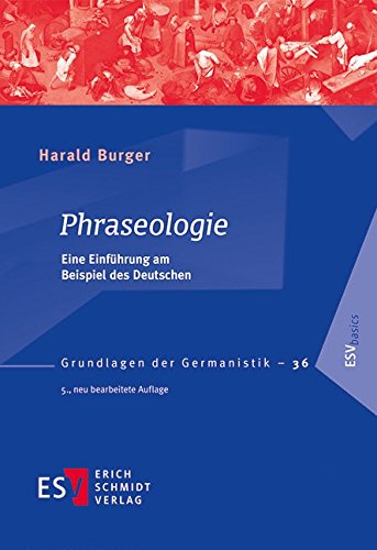 Phraseologie: Eine Einführung am Beispiel des Deutschen (Grundlagen der Germanistik (GrG), Band 36)