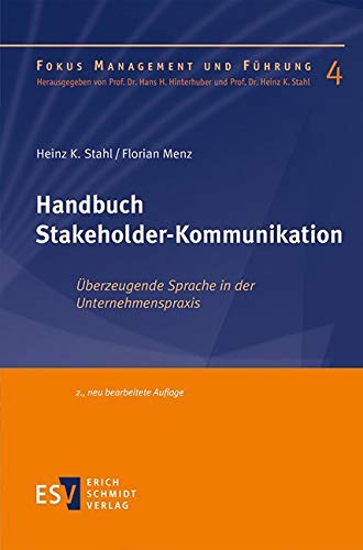 Handbuch Stakeholder-Kommunikation: Überzeugende Sprache in der Unternehmenspraxis (Fokus Management und Führung) von Erich Schmidt Verlag