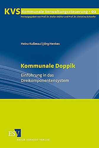 Kommunale Doppik: Einführung in das Dreikomponentensystem (Kommunale Verwaltungssteuerung) von Schmidt (Erich), Berlin