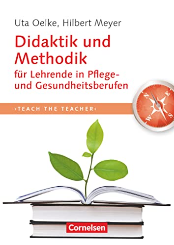 Teach the teacher: Didaktik und Methodik für Lehrende in Pflege- und Gesundheitsberufen - Fachbuch Teach the teacher: Didaktik und Methodik für Lehrende in Pflege- und Gesundheitsberufen - Fachbuch