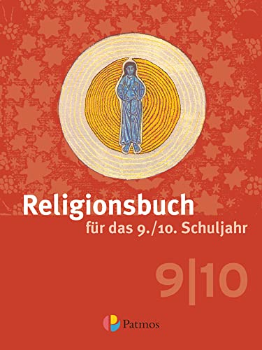 Religionsbuch (Patmos) - Für den katholischen Religionsunterricht - Sekundarstufe I - 9./10. Schuljahr: Schulbuch (Religionsbuch (Patmos), Sekundarstufe I, 9./10. Schuljahr)