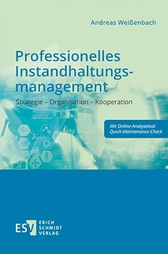 Professionelles Instandhaltungsmanagement: Strategie - Organisation - Kooperation von Schmidt (Erich), Berlin
