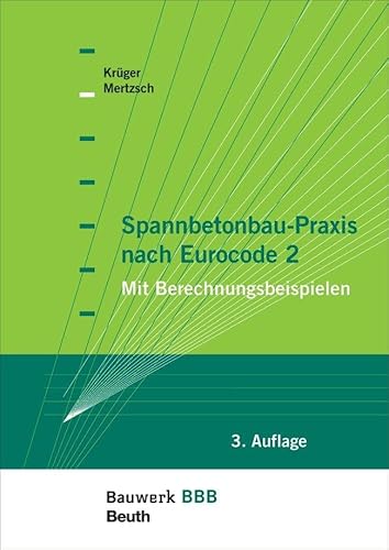 Spannbetonbau-Praxis nach Eurocode 2: Mit Berechnungsbeispielen Bauwerk-Basis-Bibliothek Spannbetonbau-Praxis nach Eurocode 2: Mit Berechnungsbeispielen Bauwerk-Basis-Bibliothek von Beuth Verlag