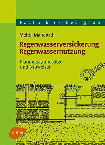 Regenwasserversickerung, Regenwassernutzung: Planungsgrundsätze und Bauweisen