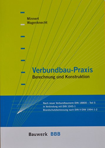 Verbundbau-Praxis: Berechnung und Konstruktion nach Eurocode 4 Bauwerk-Basis-Bibliothek von Beuth Verlag