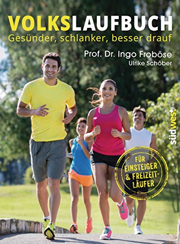 Volkslaufbuch: Gesünder, schlanker, besser drauf. Für Einsteiger und Freizeitläufer von Suedwest Verlag