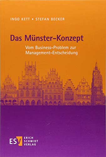 Das Münster-Konzept: Vom Business-Problem zur Management-Entscheidung von Schmidt (Erich), Berlin