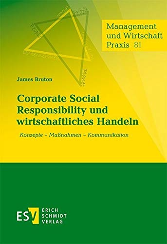 Corporate Social Responsibility und wirtschaftliches Handeln: Konzepte - Maßnahmen - Kommunikation (Management und Wirtschaft Praxis, Band 81)