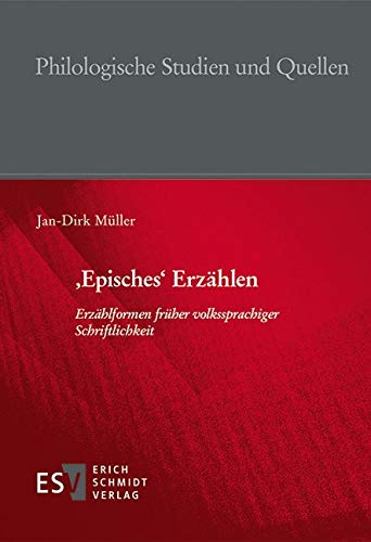 'Episches' Erzählen: Erzählformen früher volkssprachiger Schriftlichkeit (Philologische Studien und Quellen (PhSt), Band 259) von Erich Schmidt Verlag GmbH & Co