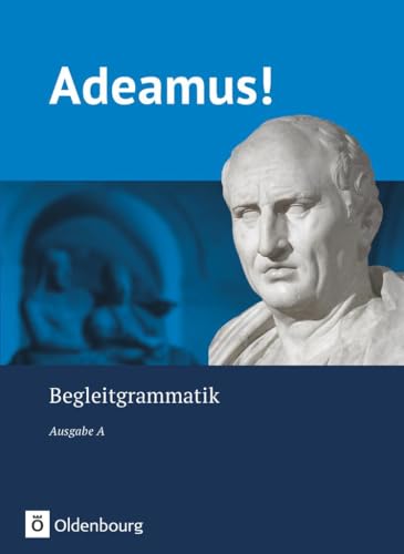 Adeamus! - Ausgabe A - Latein als 2. Fremdsprache: Begleitgrammatik