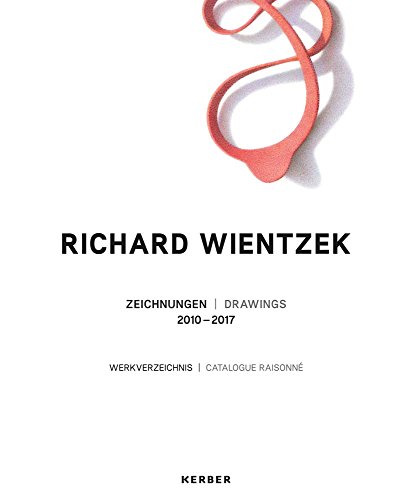Richard Wientzek. Zeichnungen 2010 - 2017 | Werkverzeichnis von Kerber Verlag