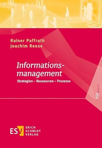Informationsmanagement: Strategien - Ressourcen - Prozesse (ESVbasics) von Schmidt (Erich), Berlin